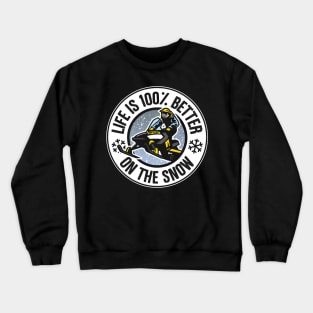 Life Is 100% Better On The Snow Snowmobile Crewneck Sweatshirt